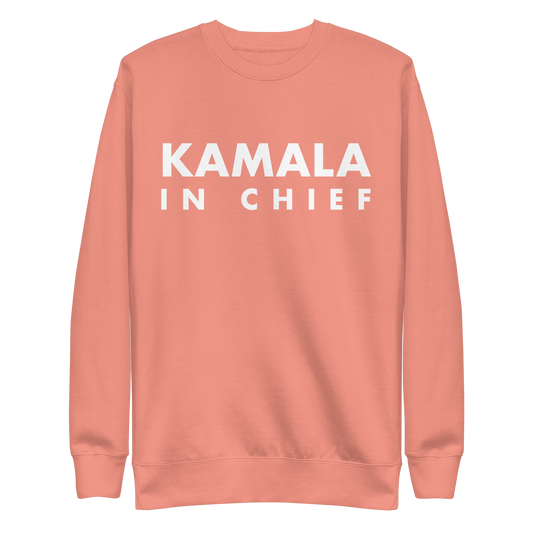 Kamala in Chief Unisex Sweatshirt